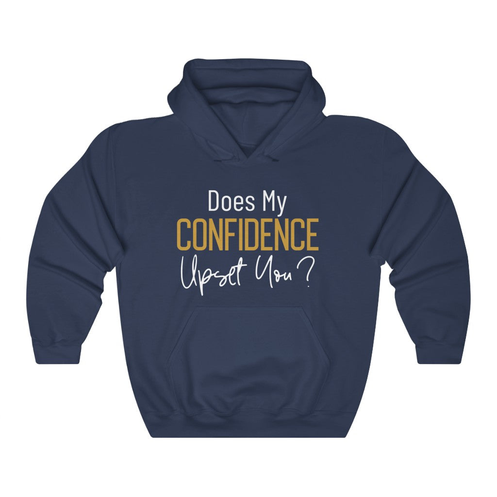 Does My Confidence Upset You Hoodie?
