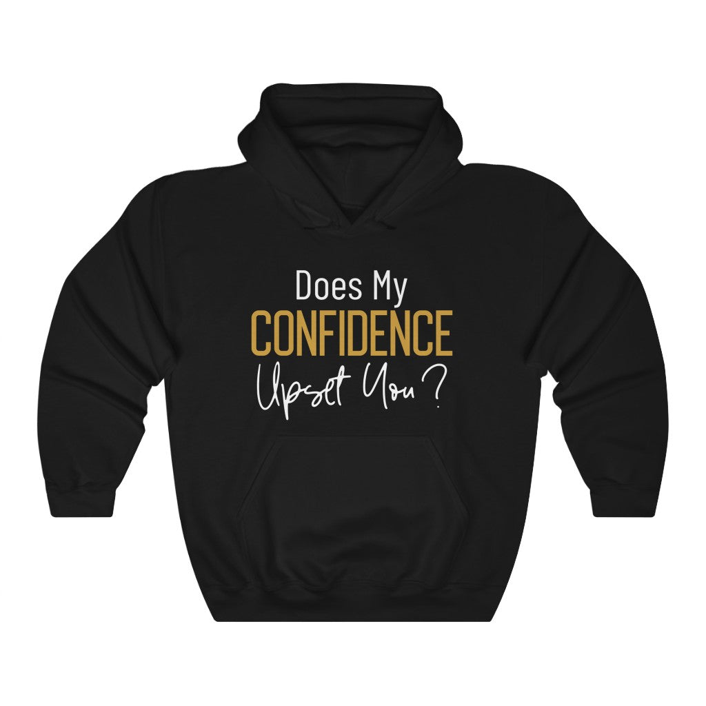 Does My Confidence Upset You Hoodie?