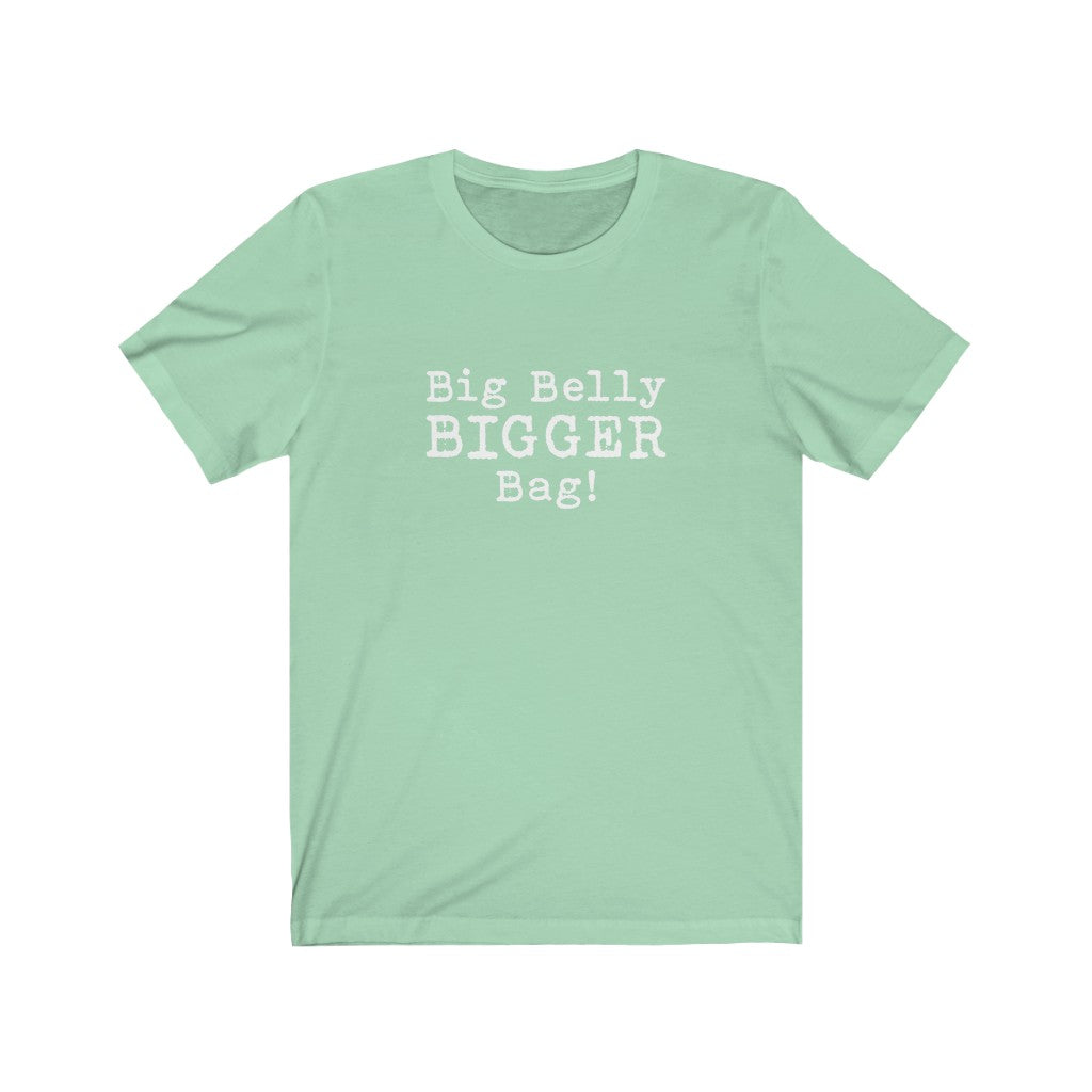 Big Belly BIGGER Bag Tee