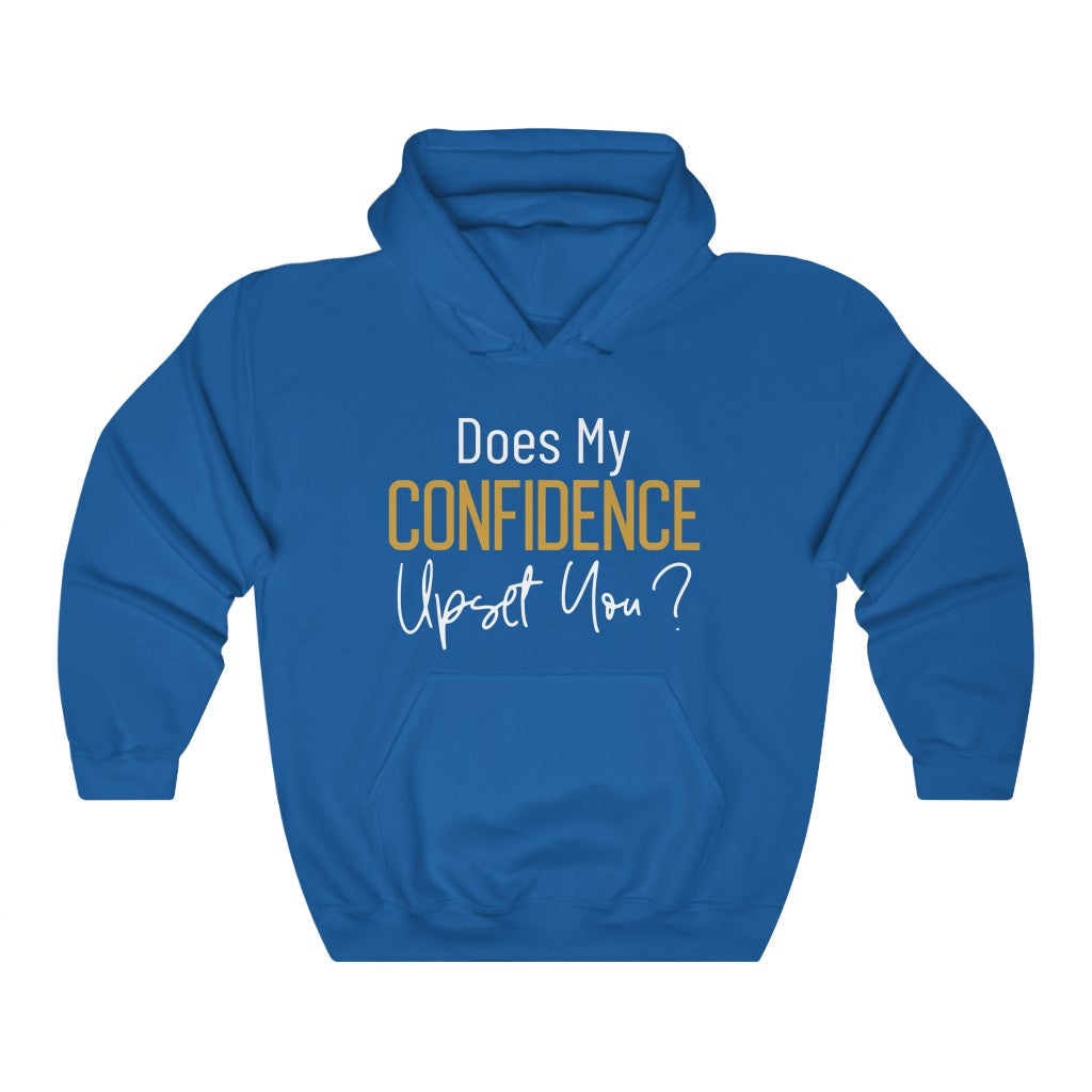Does My Confidence Upset You Hoodie?