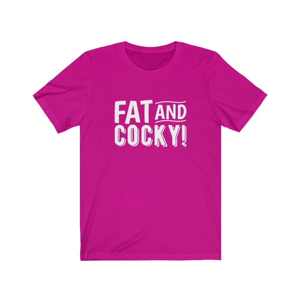 Fat and Cocky Tee
