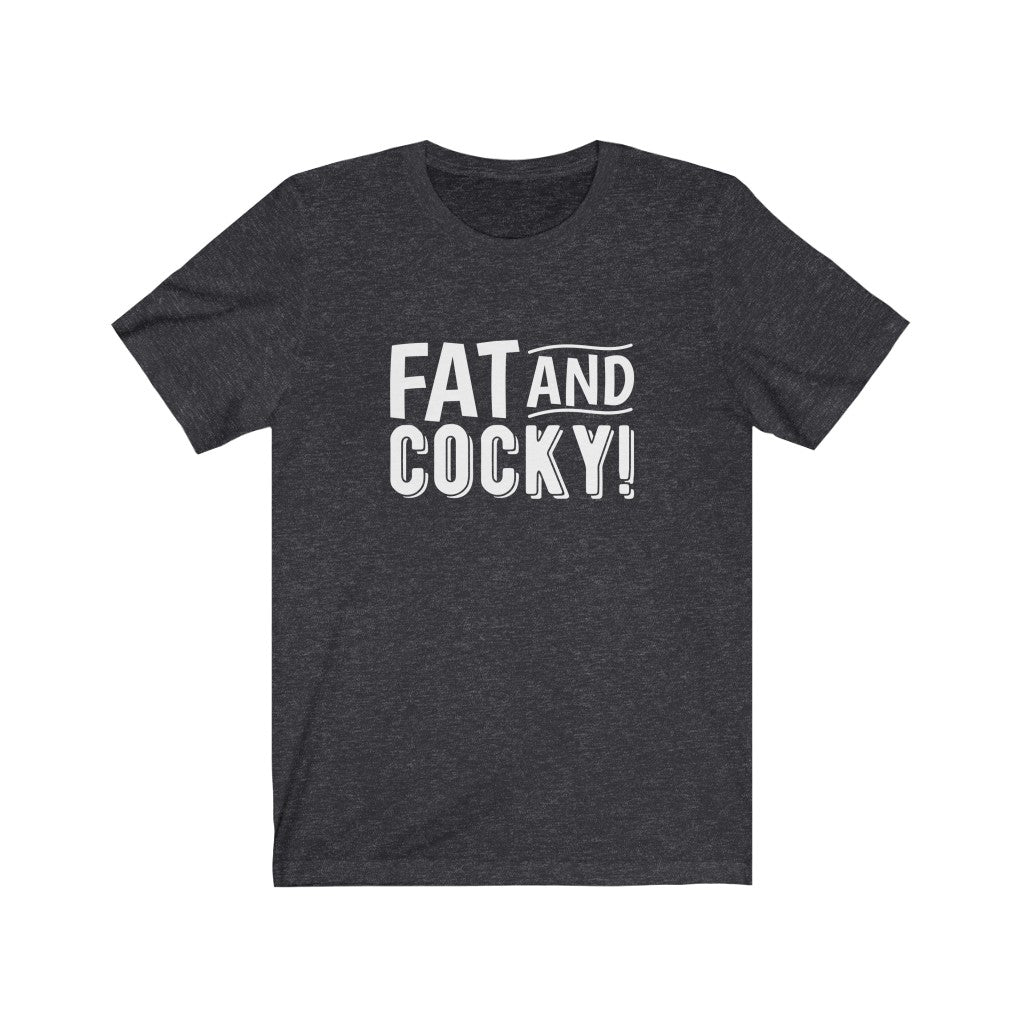 Fat and Cocky Tee