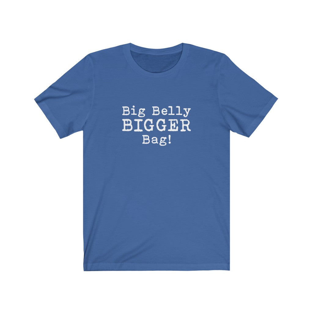 Big Belly BIGGER Bag Tee