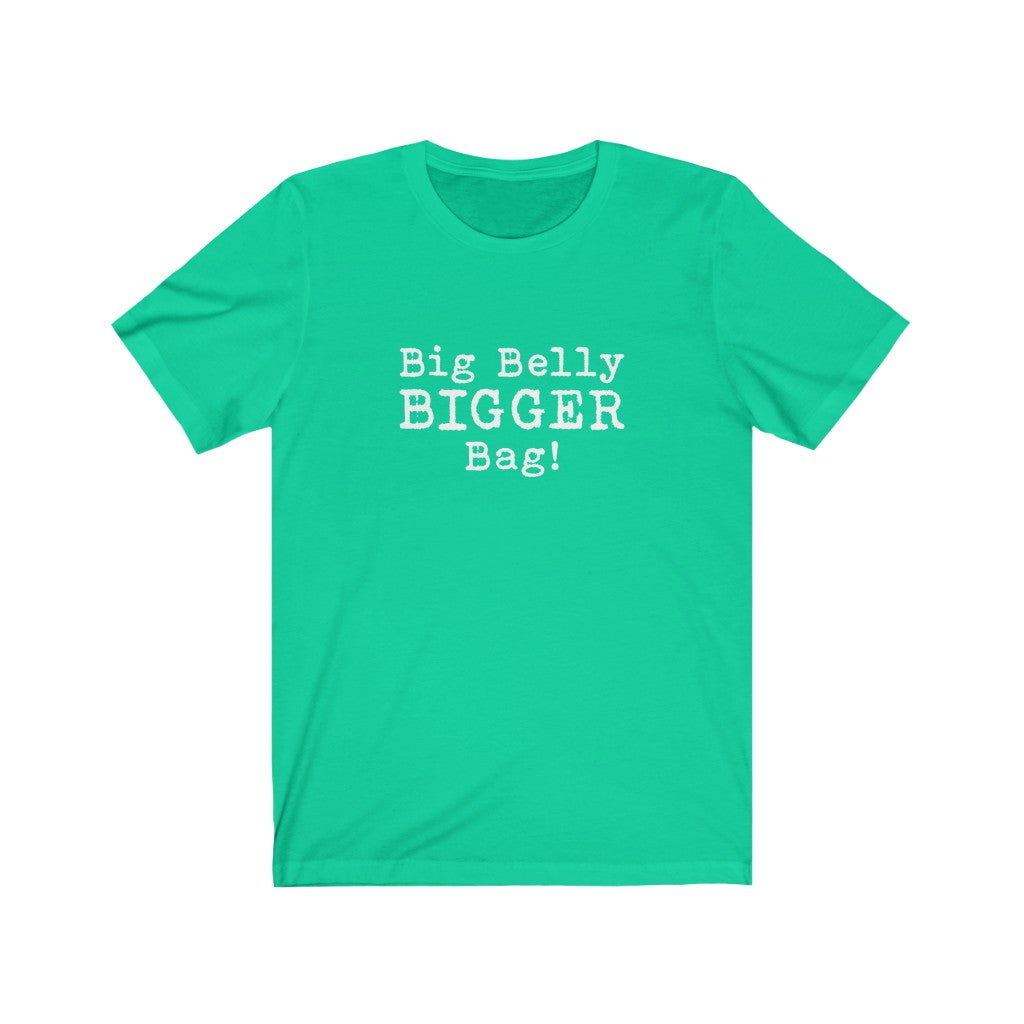 Big Belly BIGGER Bag Tee