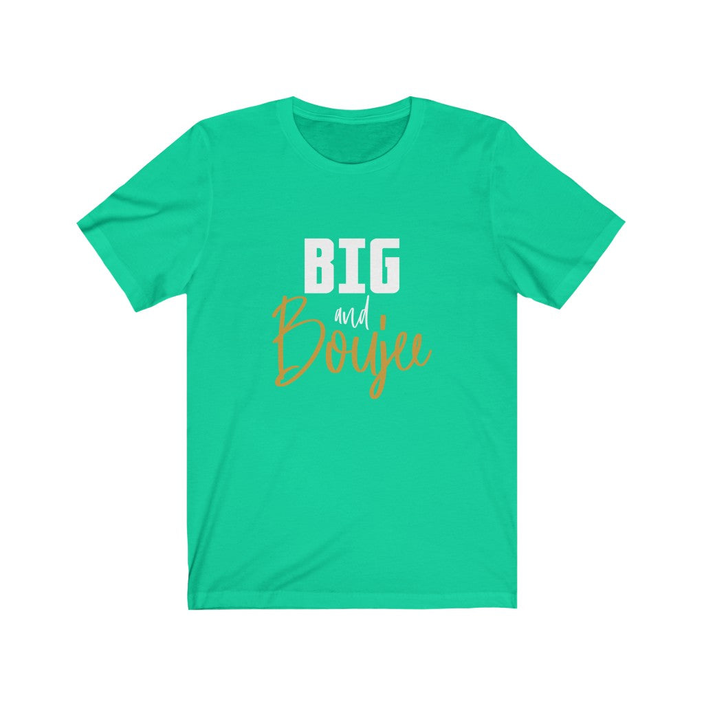Big and Boujee Tee