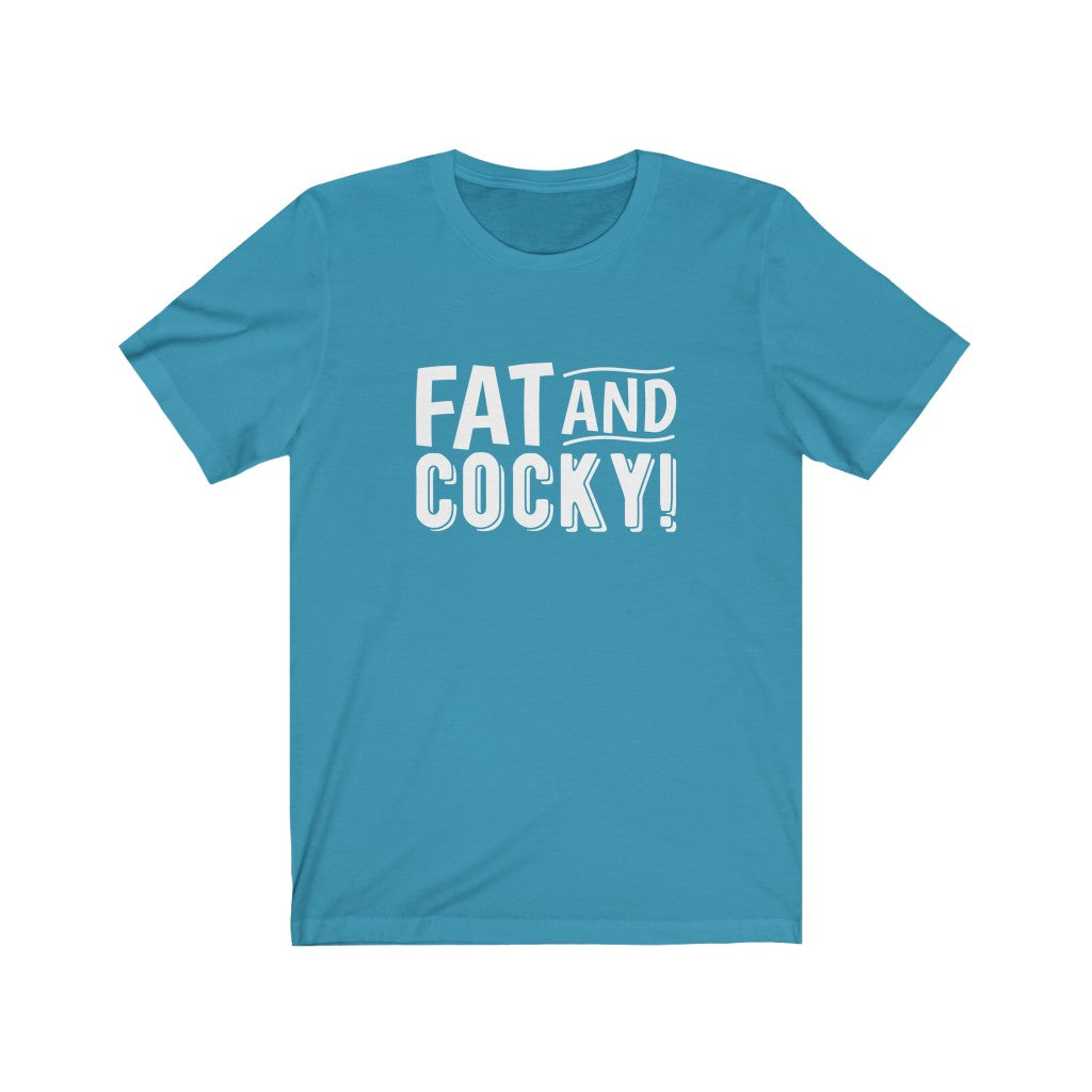 Fat and Cocky Tee