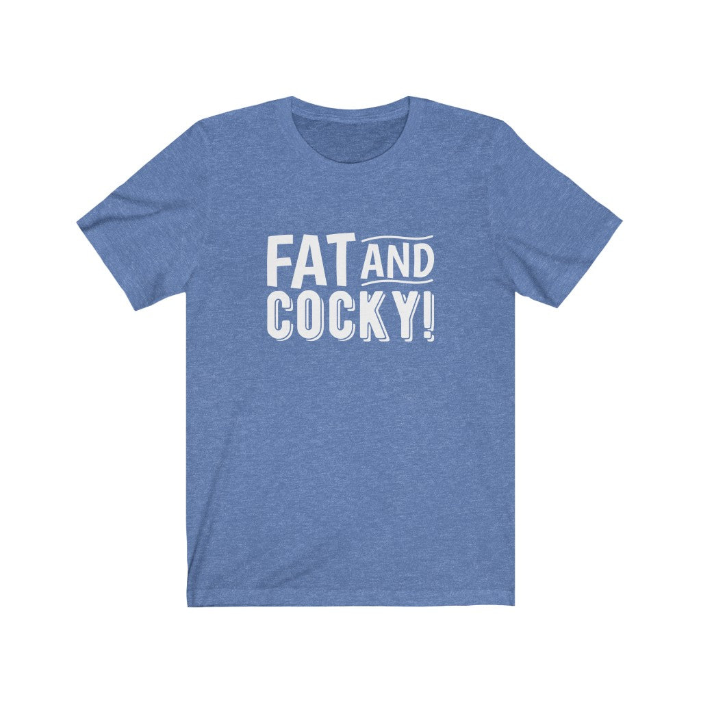 Fat and Cocky Tee