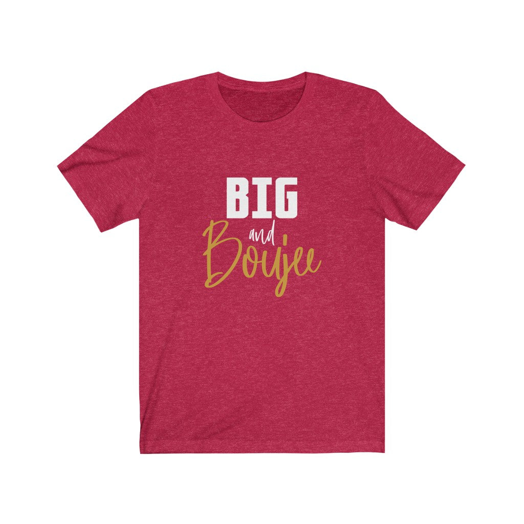 Big and Boujee Tee