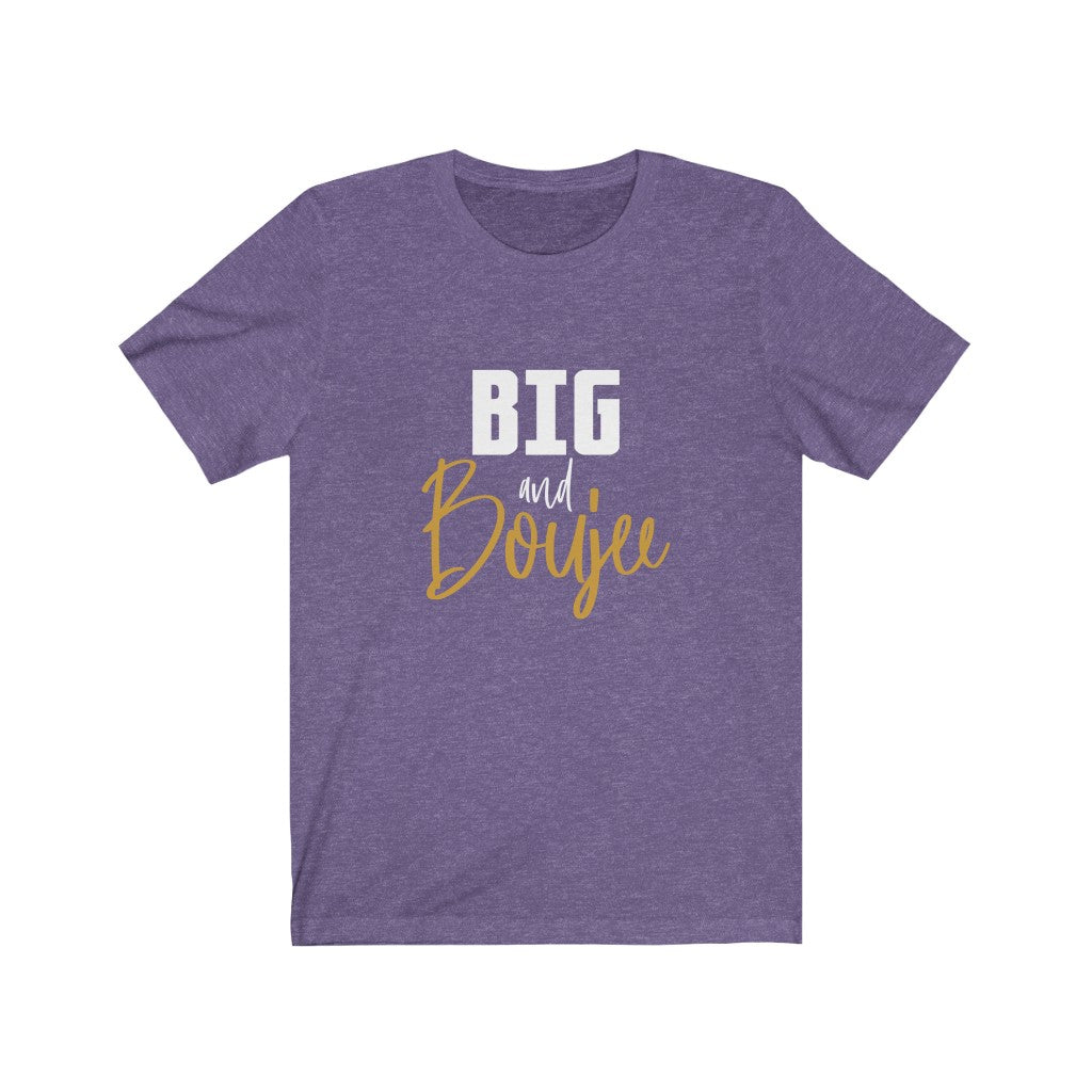 Big and Boujee Tee