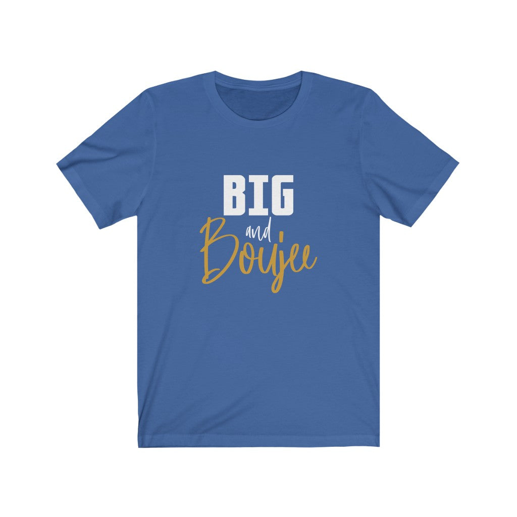 Big and Boujee Tee