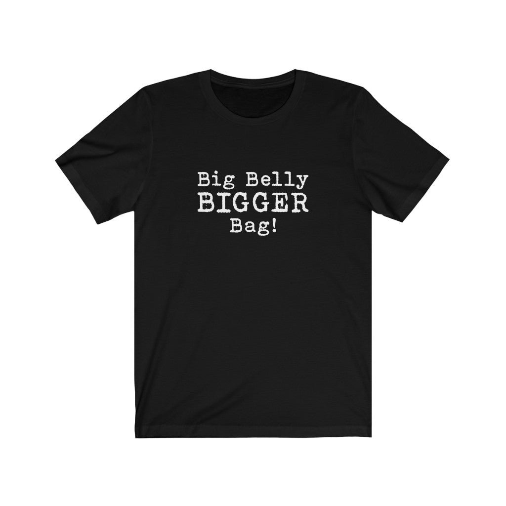 Big Belly BIGGER Bag Tee