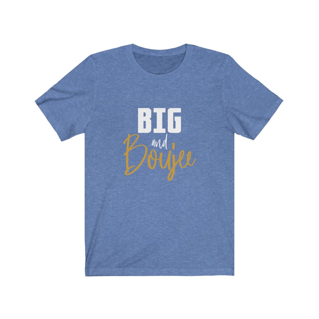 Big and Boujee Tee