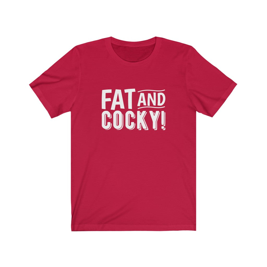 Fat and Cocky Tee