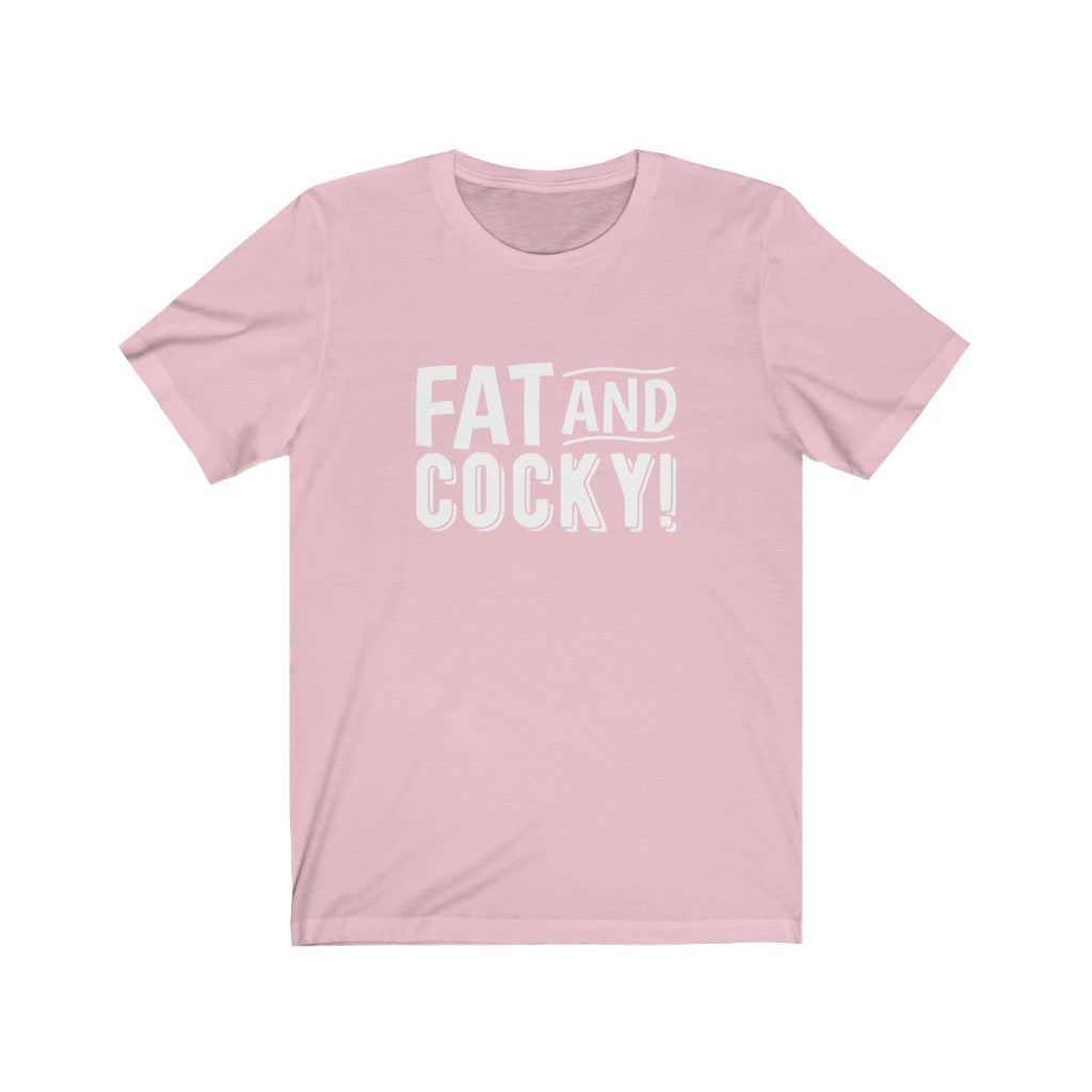 Fat and Cocky Tee