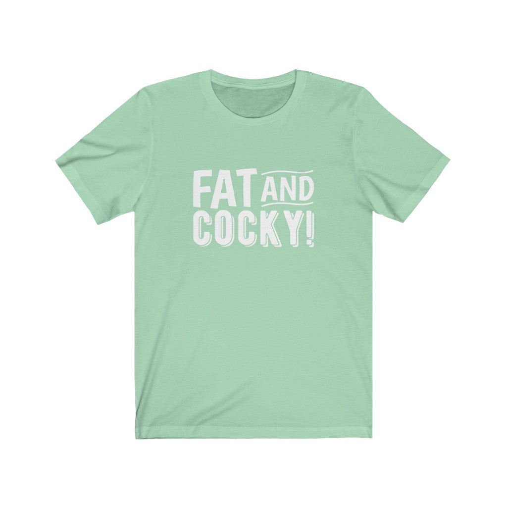 Fat and Cocky Tee