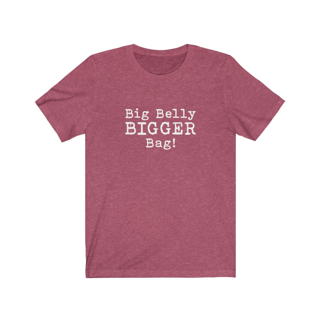 Big Belly BIGGER Bag Tee